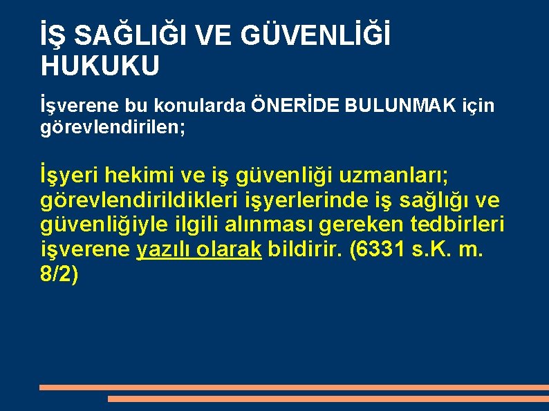 İŞ SAĞLIĞI VE GÜVENLİĞİ HUKUKU İşverene bu konularda ÖNERİDE BULUNMAK için görevlendirilen; İşyeri hekimi