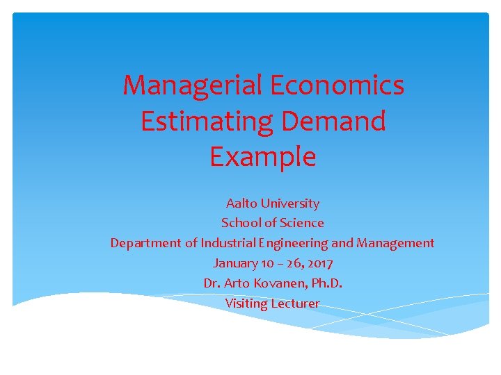 Managerial Economics Estimating Demand Example Aalto University School of Science Department of Industrial Engineering