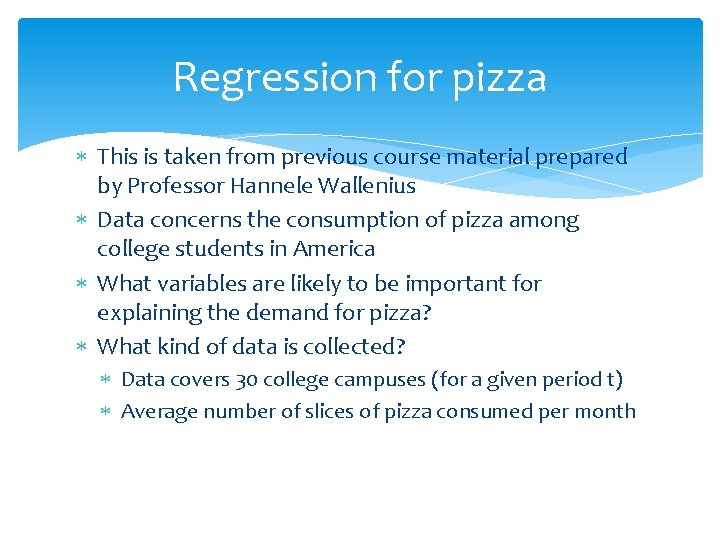 Regression for pizza This is taken from previous course material prepared by Professor Hannele