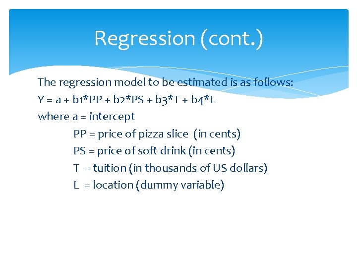 Regression (cont. ) The regression model to be estimated is as follows: Y =