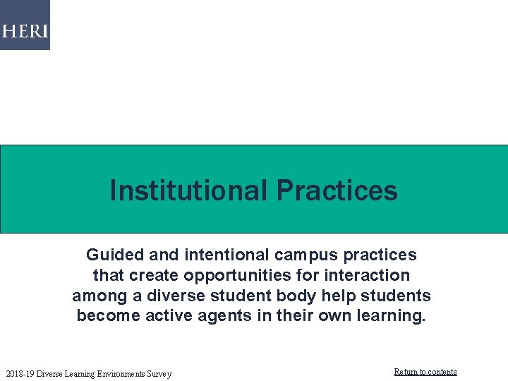 Institutional Practices Guided and intentional campus practices that create opportunities for interaction among a