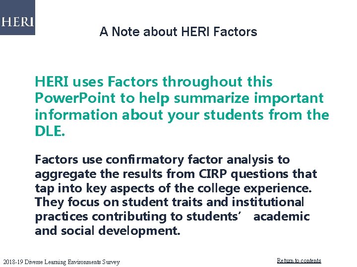 A Note about HERI Factors HERI uses Factors throughout this Power. Point to help A Note about HERI Factors HERI uses Factors throughout this Power. Point to help