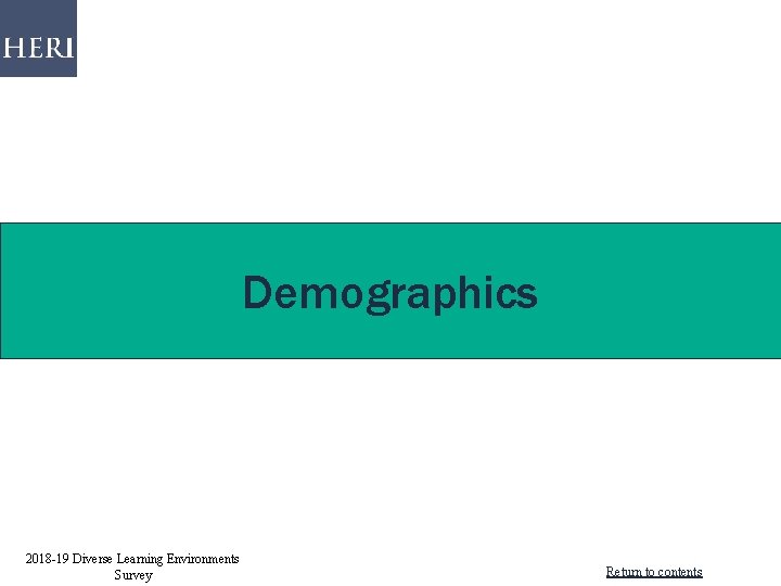 Demographics 2018 -19 Diverse Learning Environments Survey Return to contents Demographics 2018 -19 Diverse Learning Environments Survey Return to contents