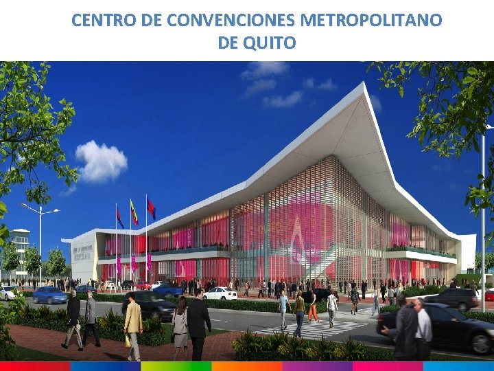 CENTRO DE CONVENCIONES METROPOLITANO DE QUITO CENTRO DE CONVENCIONES METROPOLITANO DE QUITO