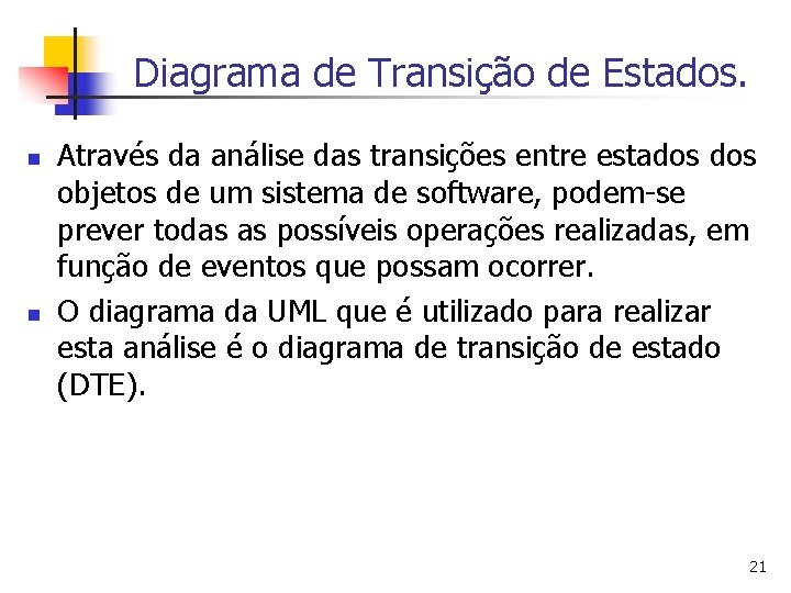 Diagrama de Transição de Estados. n n Através da análise das transições entre estados