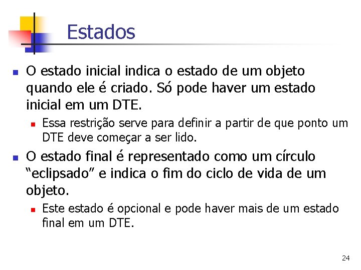 Estados n O estado inicial indica o estado de um objeto quando ele é