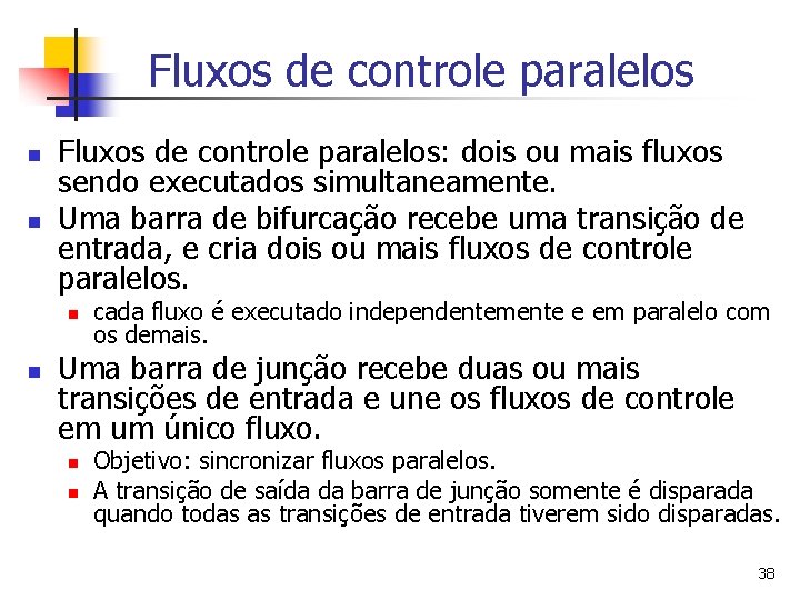 Fluxos de controle paralelos n n Fluxos de controle paralelos: dois ou mais fluxos