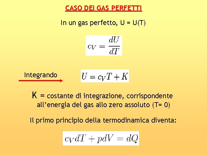 CASO DEI GAS PERFETTI In un gas perfetto, U = U(T) Integrando K =