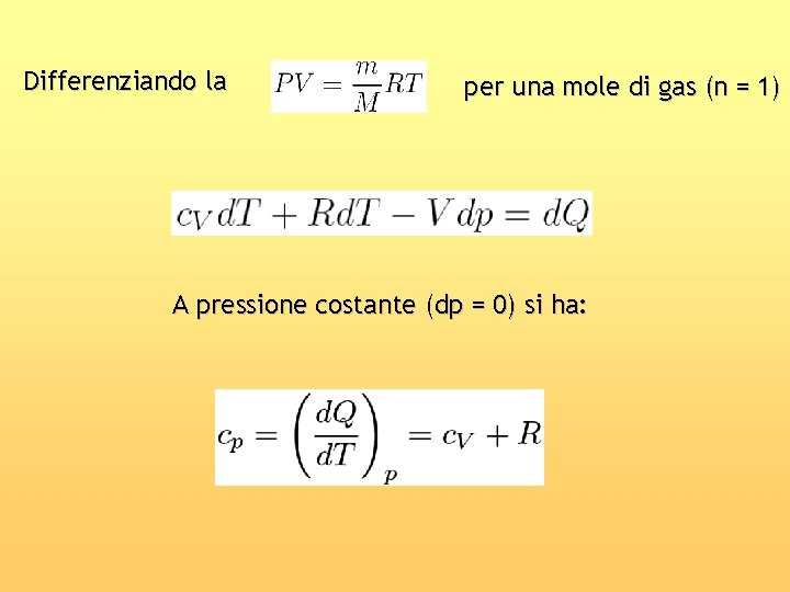 Differenziando la per una mole di gas (n = 1) A pressione costante (dp