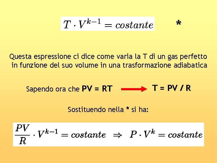 * Questa espressione ci dice come varia la T di un gas perfetto in