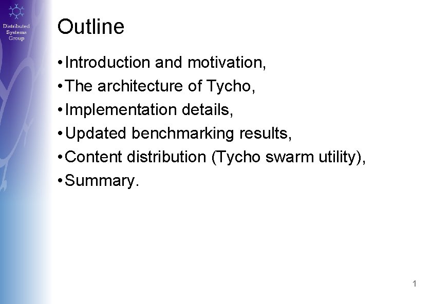 Outline • Introduction and motivation, • The architecture of Tycho, • Implementation details, •
