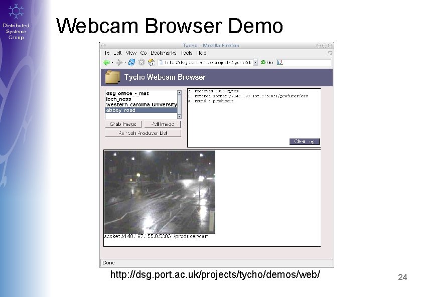 Webcam Browser Demo http: //dsg. port. ac. uk/projects/tycho/demos/web/ 24 