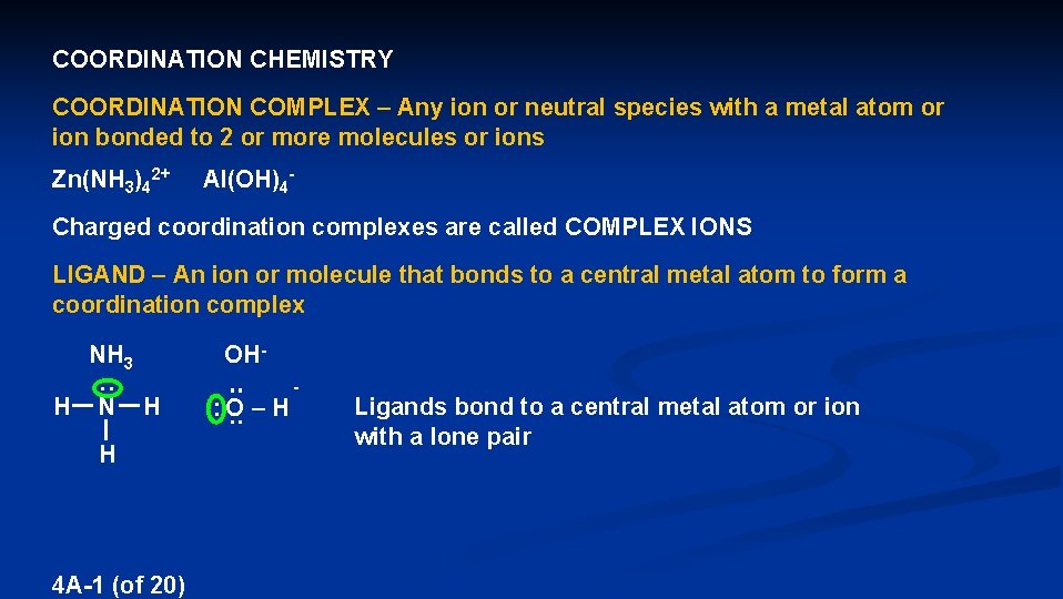 COORDINATION CHEMISTRY COORDINATION COMPLEX – Any ion or neutral species with a metal atom