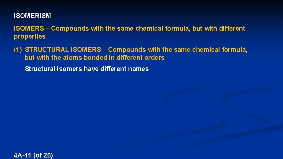 ISOMERISM ISOMERS – Compounds with the same chemical formula, but with different properties (1)