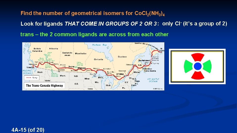 Find the number of geometrical isomers for Co. Cl 2(NH 3)4 Look for ligands