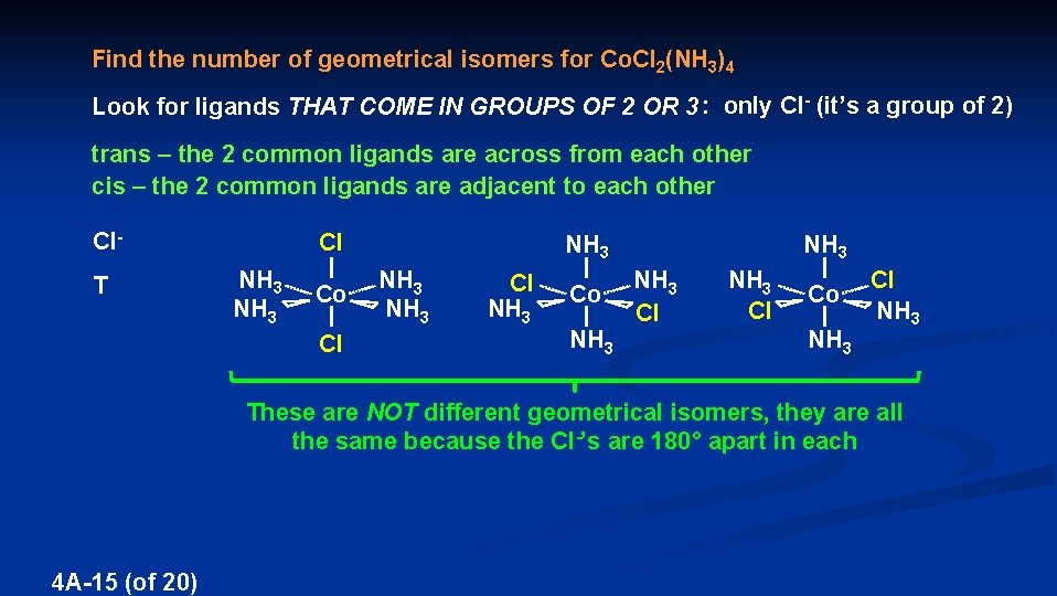 Find the number of geometrical isomers for Co. Cl 2(NH 3)4 Look for ligands