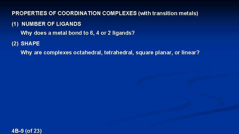 PROPERTIES OF COORDINATION COMPLEXES (with transition metals) (1) NUMBER OF LIGANDS Why does a