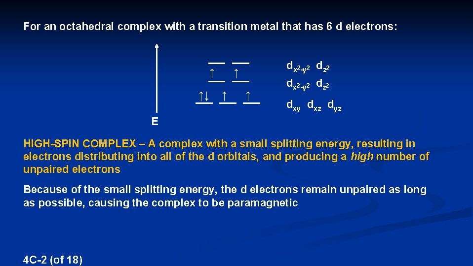 For an octahedral complex with a transition metal that has 6 d electrons: ↑