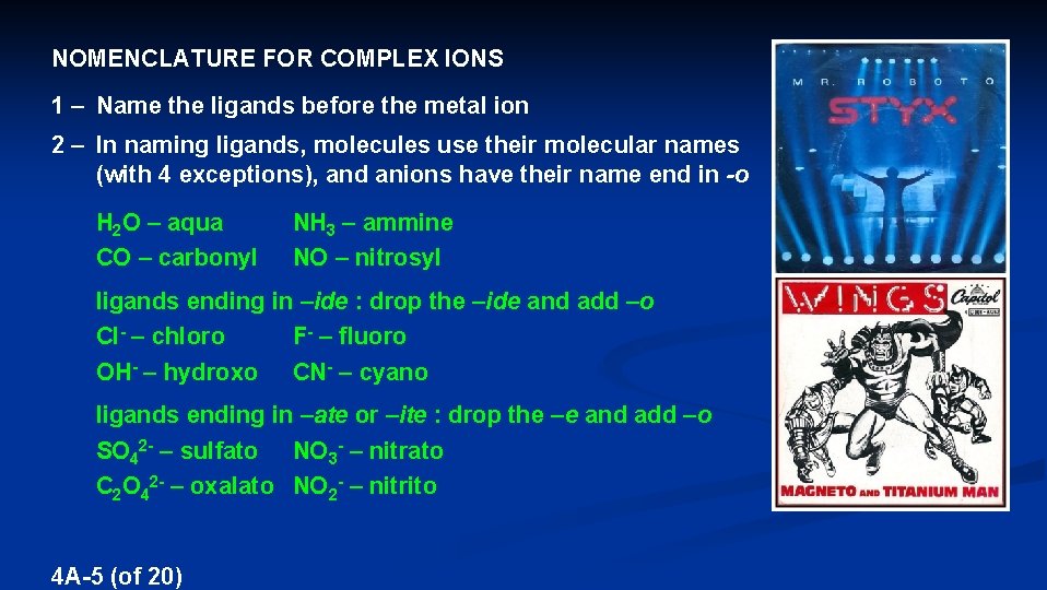 NOMENCLATURE FOR COMPLEX IONS 1 – Name the ligands before the metal ion 2