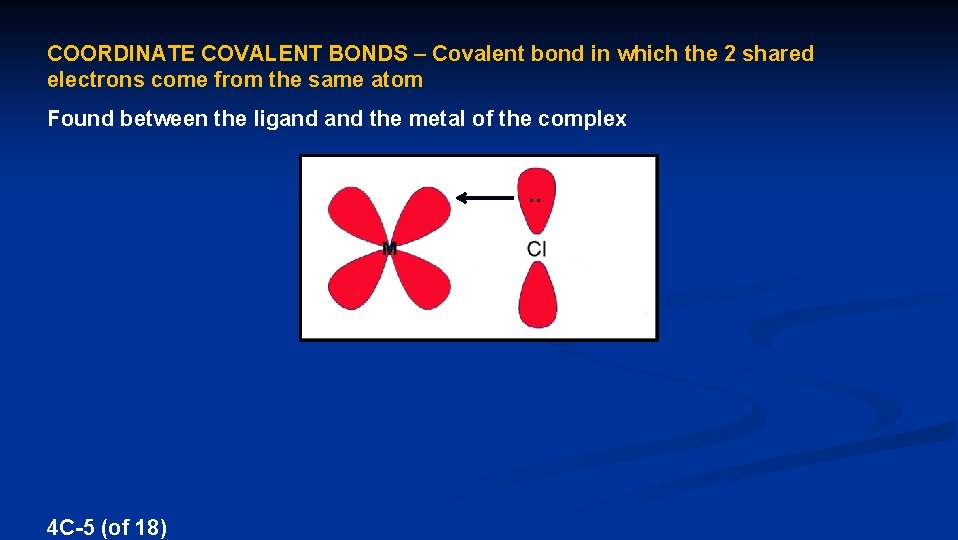 COORDINATE COVALENT BONDS – Covalent bond in which the 2 shared electrons come from