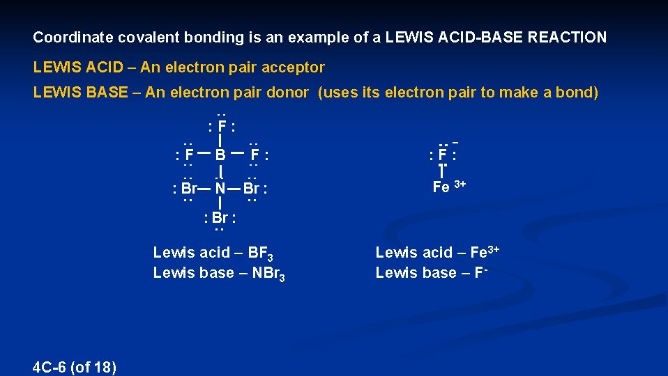 Coordinate covalent bonding is an example of a LEWIS ACID-BASE REACTION LEWIS ACID –