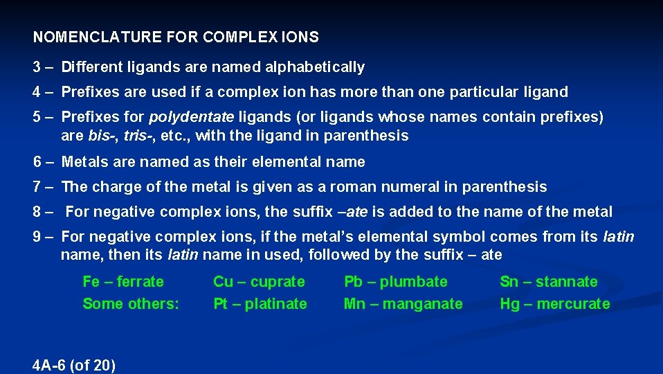 NOMENCLATURE FOR COMPLEX IONS 3 – Different ligands are named alphabetically 4 – Prefixes