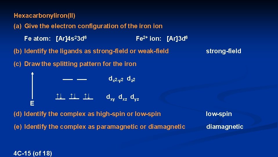 Hexacarbonyliron(II) (a) Give the electron configuration of the iron ion Fe atom: [Ar]4 s