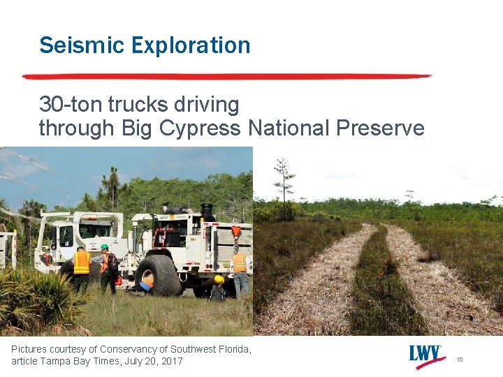 Seismic Exploration 30 -ton trucks driving through Big Cypress National Preserve Pictures courtesy of Seismic Exploration 30 -ton trucks driving through Big Cypress National Preserve Pictures courtesy of
