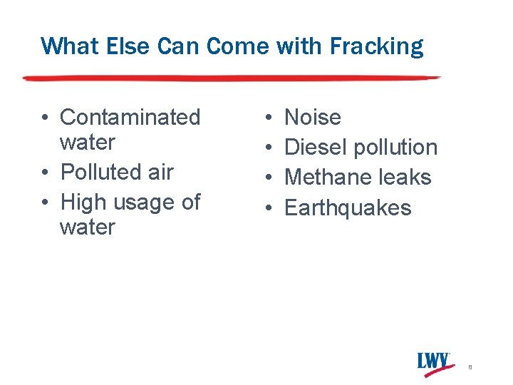 What Else Can Come with Fracking • Contaminated water • Polluted air • High What Else Can Come with Fracking • Contaminated water • Polluted air • High