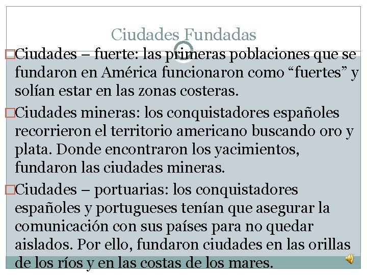 Ciudades Fundadas �Ciudades – fuerte: las primeras poblaciones que se fundaron en América funcionaron