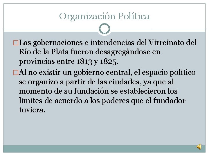 Organización Política �Las gobernaciones e intendencias del Virreinato del Río de la Plata fueron