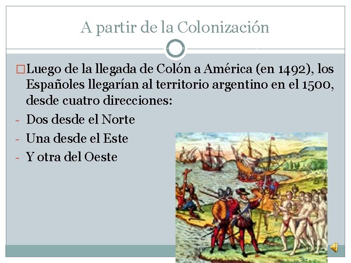 A partir de la Colonización �Luego de la llegada de Colón a América (en