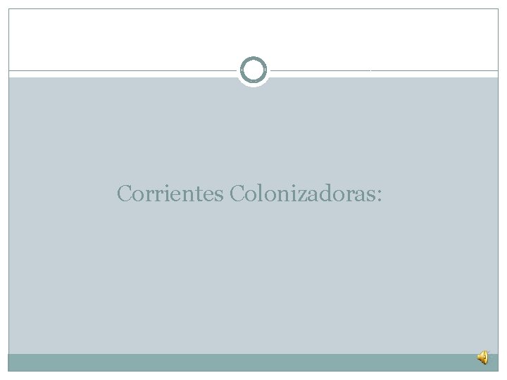 Corrientes Colonizadoras: 