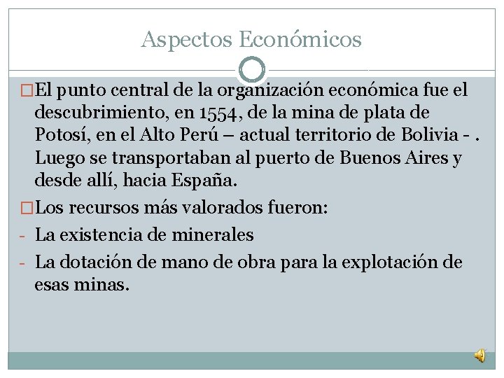 Aspectos Económicos �El punto central de la organización económica fue el descubrimiento, en 1554,