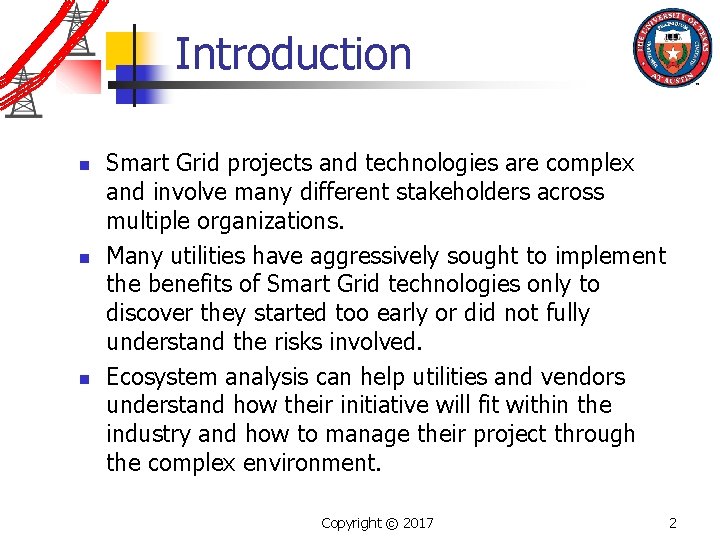 Introduction n Smart Grid projects and technologies are complex and involve many different stakeholders