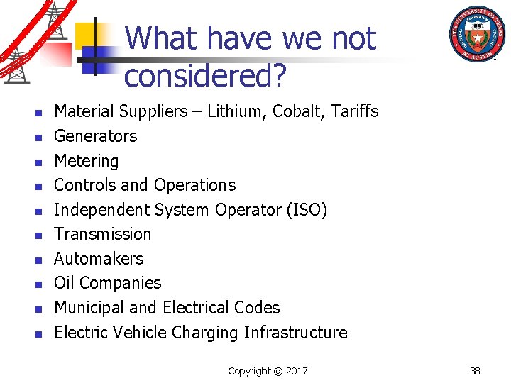 What have we not considered? n n n n n Material Suppliers – Lithium,