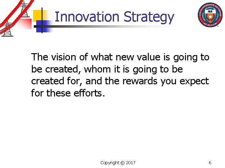 Innovation Strategy The vision of what new value is going to be created, whom