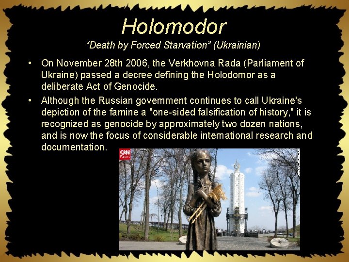 Holomodor “Death by Forced Starvation” (Ukrainian) • On November 28 th 2006, the Verkhovna