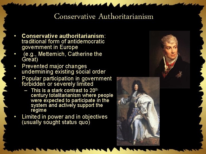 Conservative Authoritarianism • Conservative authoritarianism: traditional form of antidemocratic government in Europe • (e.
