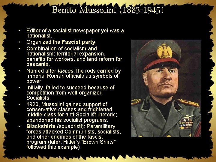 Benito Mussolini (1883 -1945) • • Editor of a socialist newspaper yet was a