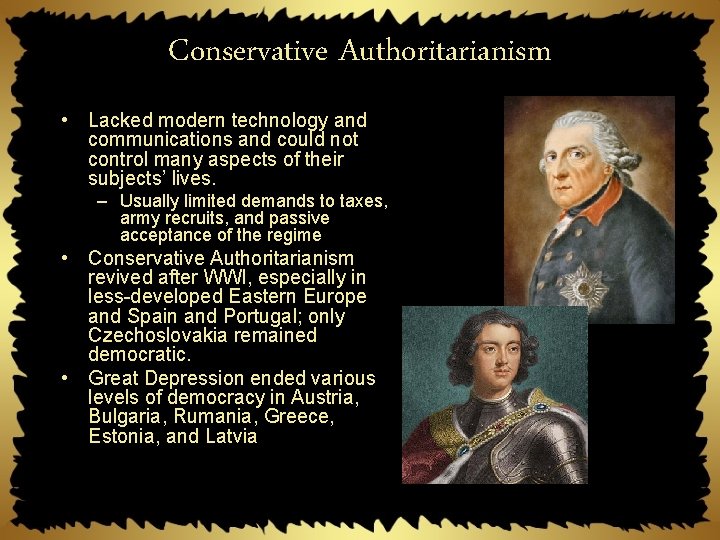 Conservative Authoritarianism • Lacked modern technology and communications and could not control many aspects