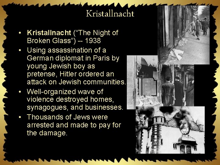 Kristallnacht • Kristallnacht (“The Night of Broken Glass”) 1938 • Using assassination of a