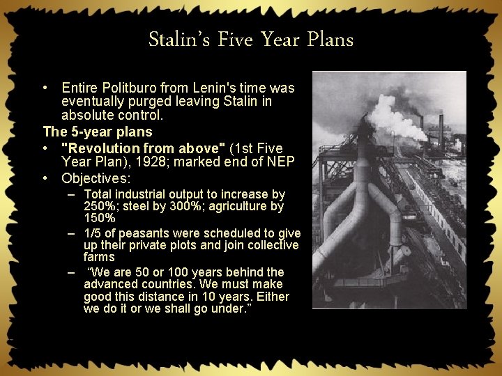 Stalin’s Five Year Plans • Entire Politburo from Lenin's time was eventually purged leaving