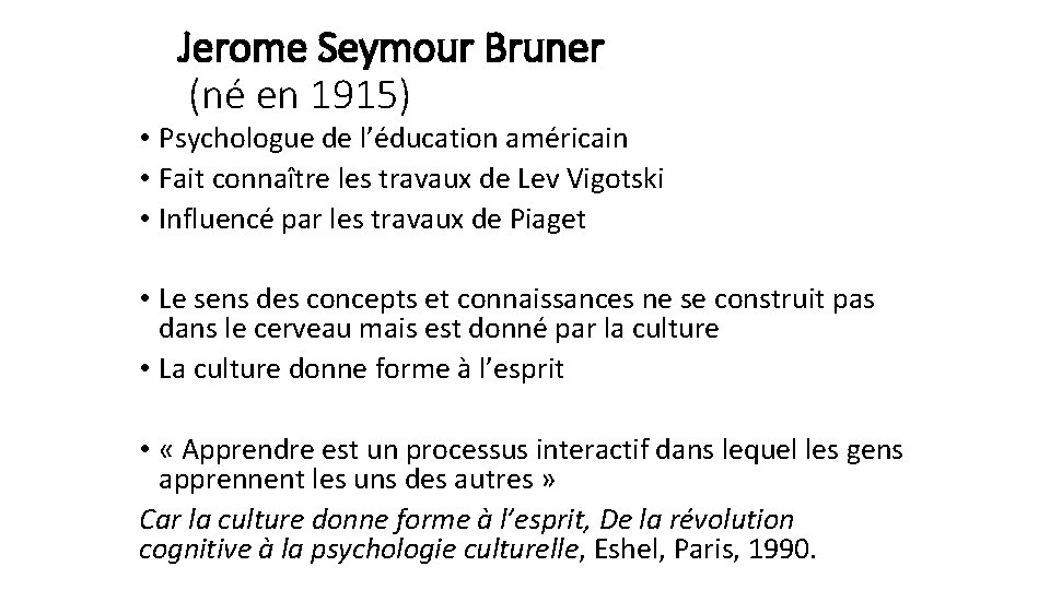 Jerome Seymour Bruner (né en 1915) • Psychologue de l’éducation américain • Fait connaître Jerome Seymour Bruner (né en 1915) • Psychologue de l’éducation américain • Fait connaître