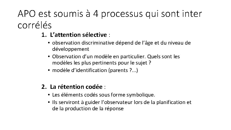 APO est soumis à 4 processus qui sont inter corrélés 1. L’attention sélective : APO est soumis à 4 processus qui sont inter corrélés 1. L’attention sélective :
