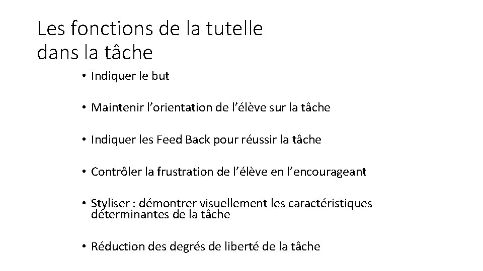 Les fonctions de la tutelle dans la tâche • Indiquer le but • Maintenir Les fonctions de la tutelle dans la tâche • Indiquer le but • Maintenir