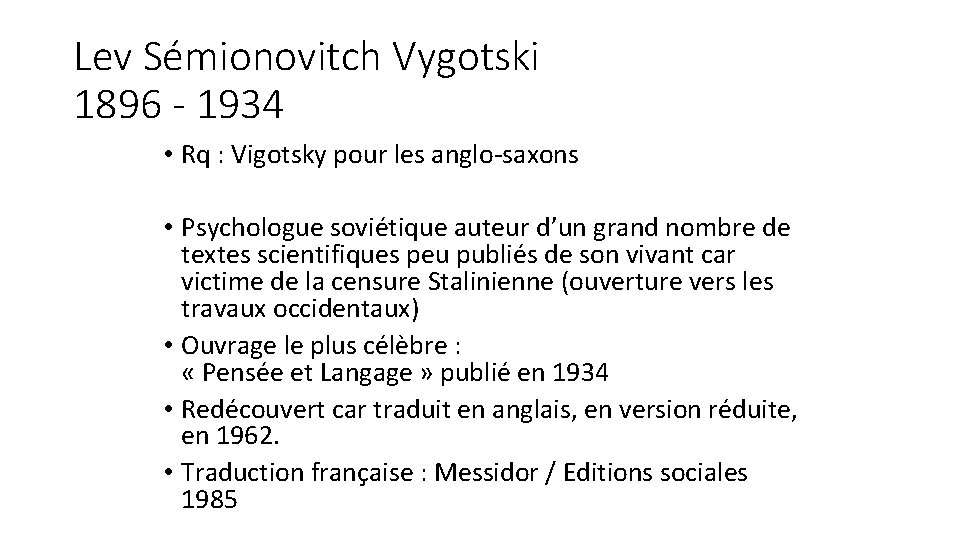 Lev Sémionovitch Vygotski 1896 - 1934 • Rq : Vigotsky pour les anglo-saxons • Lev Sémionovitch Vygotski 1896 - 1934 • Rq : Vigotsky pour les anglo-saxons •