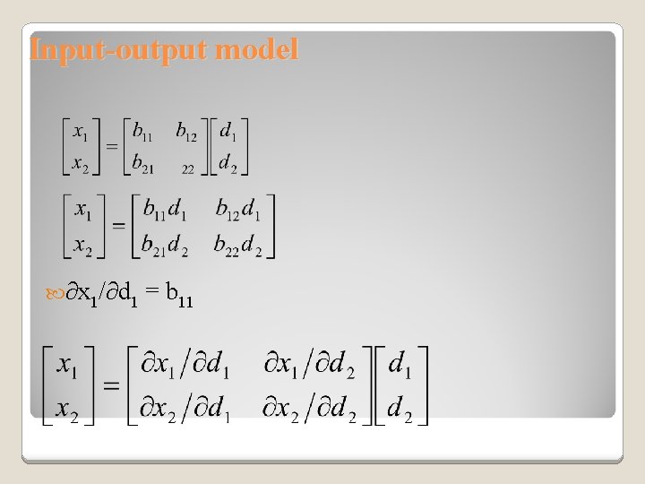 Input-output model ∂x 1/∂d 1 = b 11 