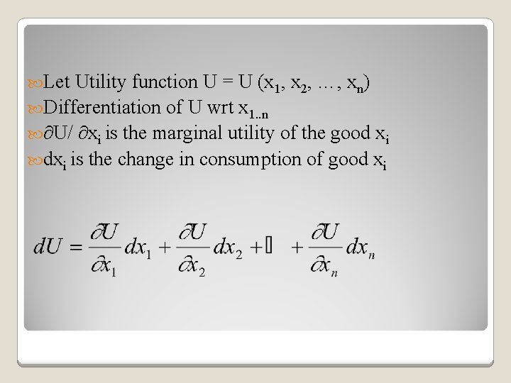  Let Utility function U = U (x 1, x 2, …, xn) Differentiation