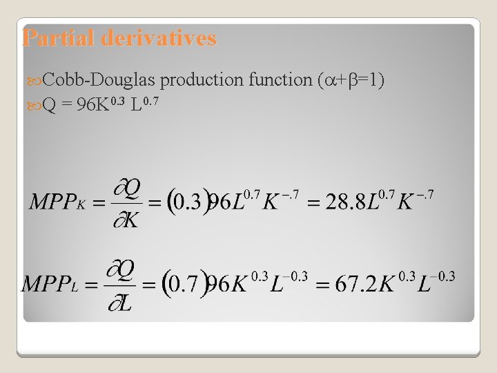 Partial derivatives Cobb-Douglas Q = 96 K 0. 3 L 0. 7 production function